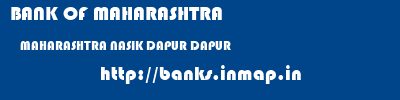 BANK OF MAHARASHTRA  MAHARASHTRA NASIK DAPUR DAPUR  banks information 